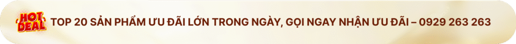 Trang chủ 20 TOP 20 SẢN PHẨM ƯU ĐÃI LỚN TRONG NGÀY, GỌI NGAY NHẬN ƯU ĐÃI – 0929 263 263 (1)